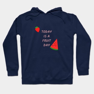 today is a fruit day Hoodie